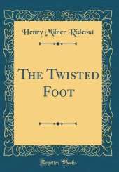 The Twisted Foot (Classic Reprint)