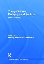 Young Children, Pedagogy and the Arts: Ways of Seeing