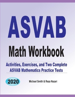 ASVAB Math Workbook: Activities, Exercises, and Two Complete ASVAB Mathematics Practice Tests