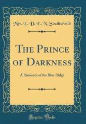 The Prince of Darkness: A Romance of the Blue Ridge (Classic Reprint)