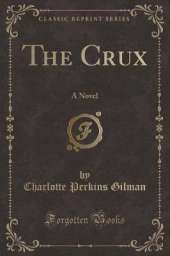 The Crux: A Novel (Classic Reprint)