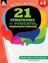 My View, My Voice, Levels 6-8: 21 Strategies for Powerful, Persuasive Writing