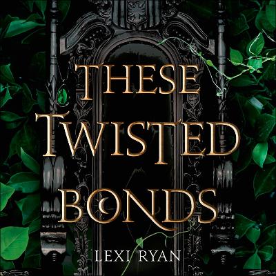 These Twisted Bonds: the spellbinding conclusion to the stunning fantasy romance These Hollow Vows