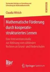 Mathematische Forderung Durch Kooperativ-Strukturiertes Lernen: Eine Interventionsstudie Zur Ablosung Vom Zahlenden Rechnen an Grund- Und Forderschulen