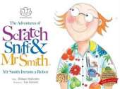 The Adventures of Scratch, Sniff and Mr Smith: Mr Smith Invents a Robot
