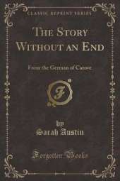 The Story Without an End: From the German of Carove (Classic Reprint)