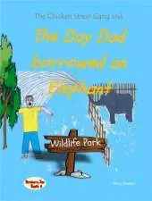 The Chicken Street Gang and the Day Dad Borrowed an Elephant