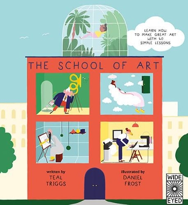 The School of Art: Learn How to Make Great Art with 40 Simple Lessons