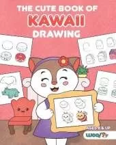 The Cute Book of Kawaii Drawing: How to Draw 365 Cute Things, Step by Step (Fun gifts for kids; cute things to draw; adorable manga pictures and Japanese art)