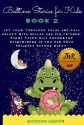 Bedtime Stories for Kids: Help your toddlers to relax and fall asleep with Hellak and his friends. These tales will encourage mindfulness in you and your children before sleep.