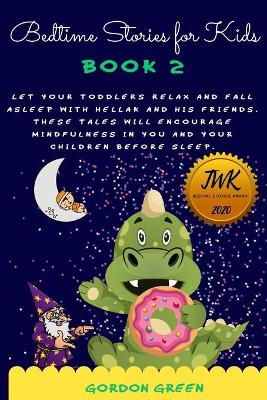 Bedtime Stories for Kids: Help your toddlers to relax and fall asleep with Hellak and his friends. These tales will encourage mindfulness in you and your children before sleep.