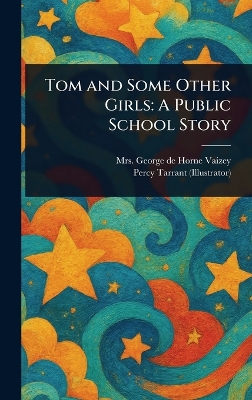 Tom and Some Other Girls: A Public School Story