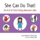 She Can Do That!: An A-Z of Girls Doing Awesome Jobs