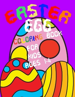 Easter Egg Coloring Book For Kids Ages 1-4: Toddlers & Preschool Easter Basket Stuffers for Girls and Boys