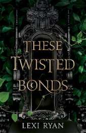 These Twisted Bonds: the spellbinding conclusion to the stunning fantasy romance These Hollow Vows