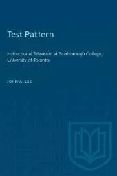 Test Pattern: Instructional Television at Scarborough College, University of Toronto
