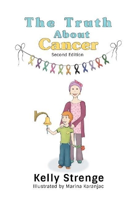 The Truth About Cancer, Second Edition: A Child's Guide To Understanding Cancer