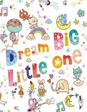 Dream Big Little One: Sketchbook Blank Paper for Drawing and Doodling