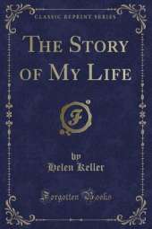 The Story of My Life (Classic Reprint)