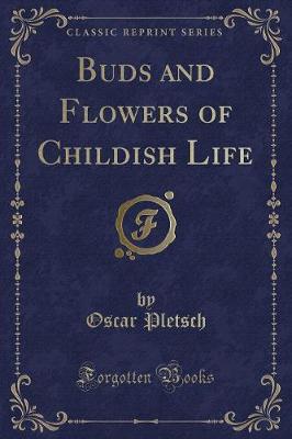 Buds and Flowers of Childish Life (Classic Reprint)