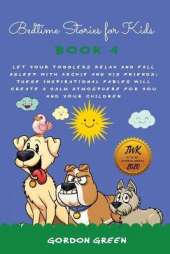 Bedtime Stories for Kids: Let your toddlers relax and fall asleep with Archie and his friends. These inspirational fables will create a calm atmosphere for you and your children.