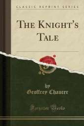 The Knight's Tale (Classic Reprint)