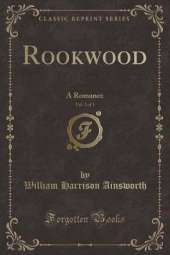 Rookwood, Vol. 2 of 3: A Romance (Classic Reprint)