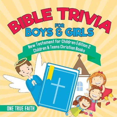 Bible Trivia for Boys & Girls - New Testament for Children Edition 2 - Children & Teens Christian Books