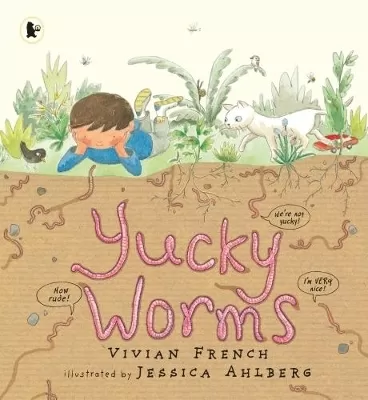 Yucky Worms: A natural history of the humble earthworm for young minibeast fans age 3–7