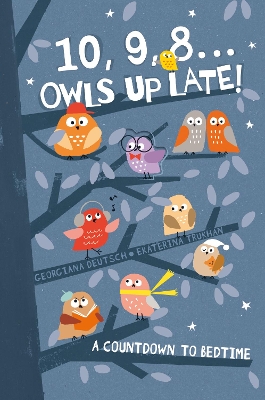 10, 9, 8 . . . Owls Up Late!: A Countdown to Bedtime