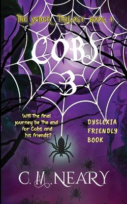 Cobs 3 The Spider Trilogy (Dyslexia Friendly Reading Books for Kids Age 8-12 Book 1): Dyslexia Friendly Reading Books for Kids Age 8-12