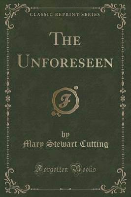 The Unforeseen (Classic Reprint)