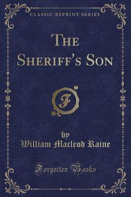 The Sheriff's Son (Classic Reprint)