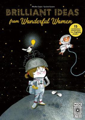Brilliant Ideas From Wonderful Women: 15 incredible inventions from inspiring women!