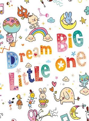 Dream Big Little One: Sketchbook Blank Paper for Drawing and Doodling