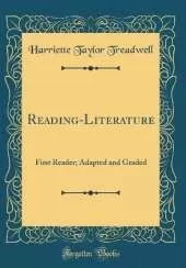 Reading-Literature: First Reader; Adapted and Graded (Classic Reprint)