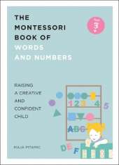 The Montessori Book of Words and Numbers: Raising a Creative and Confident Child