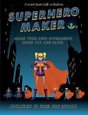 Cut and Paste Craft Worksheets (Superhero Maker): Make your own superheros using cut and paste. This book comes with collection of downloadable PDF books that will help your child make an excellent start to his/her education.
