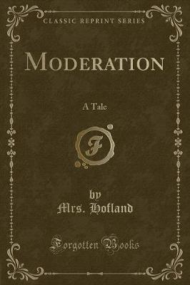 Moderation: A Tale (Classic Reprint)