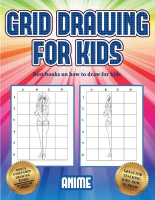Best books on how to draw for kids (Grid drawing for kids - Anime): This book teaches kids how to draw using grids