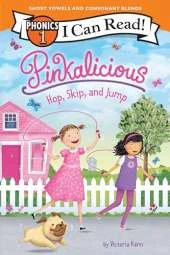 Pinkalicious: Hop, Skip, and Jump (I Can Read Phonics 1)