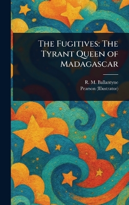 The Fugitives: The Tyrant Queen of Madagascar