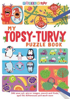 My Topsy-Turvy Puzzle Book: Odd ones out, mirror images, search and finds, spot the differences and much more