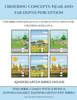 Kindergarten Books Online (Ordering concepts near and far depth perception): This book contains 30 full color activity sheets for children aged 4 to 7