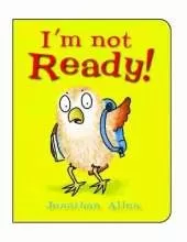 I'm Not Ready!