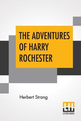 The Adventures Of Harry Rochester: A Tale Of The Days Of Marlborough And Eugene
