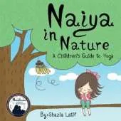 Naiya in Nature: A Children's Guide to Yoga