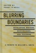 Blurring the Boundaries: Developing Writers, Researchers and Teachers - a Tribute to William L. Smith