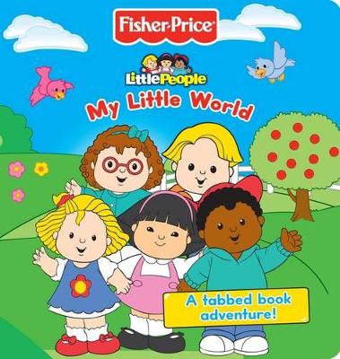 Fisher-Price My Little World: A Tabbed Book Adventure
