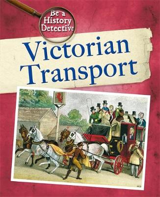 Be a History Detective: Victorian Transport